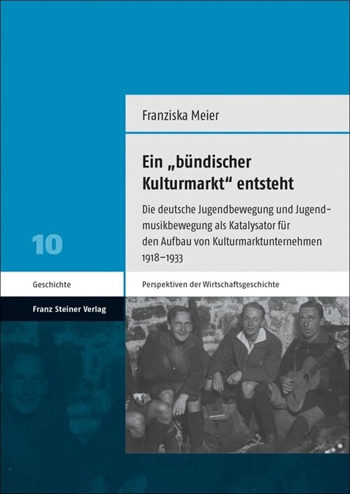 Ein Bundischer Kulturmarkt Entsteht: Die Deutsche Jugendbewegung Und Jugendmusikbewegung ALS Katalysator Fur Den Aufbau Von Kulturmarktunternehmen 1 (Paperback)