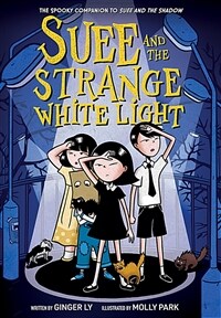 Suee and the Strange White Light (Suee and the Shadow Book #2) (Paperback)