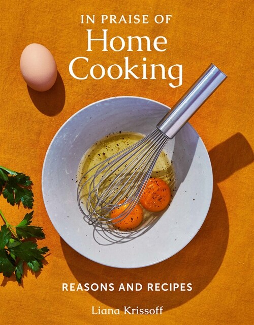 In Praise of Home Cooking: Reasons and Recipes (Hardcover)