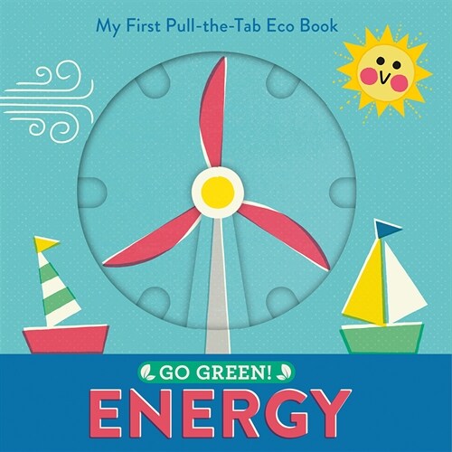 Go Green! Energy: My First Pull-The-Tab Eco Book (Board Books)