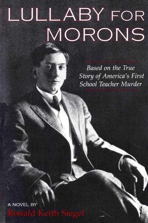 Lullaby for Morons: Based on the True Story of Americas First School Teacher Murder (Paperback)