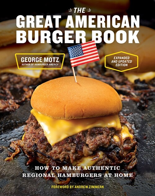 The Great American Burger Book (Expanded and Updated Edition): How to Make Authentic Regional Hamburgers at Home (Hardcover)