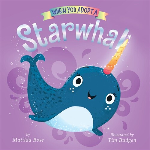 When You Adopt a Starwhal: (A When You Adopt... Book): A Board Book (Board Books)