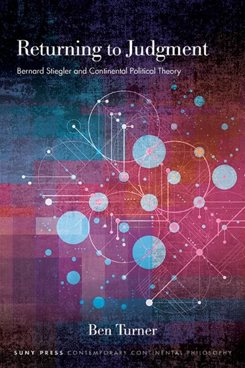 Returning to Judgment: Bernard Stiegler and Continental Political Theory (Hardcover)