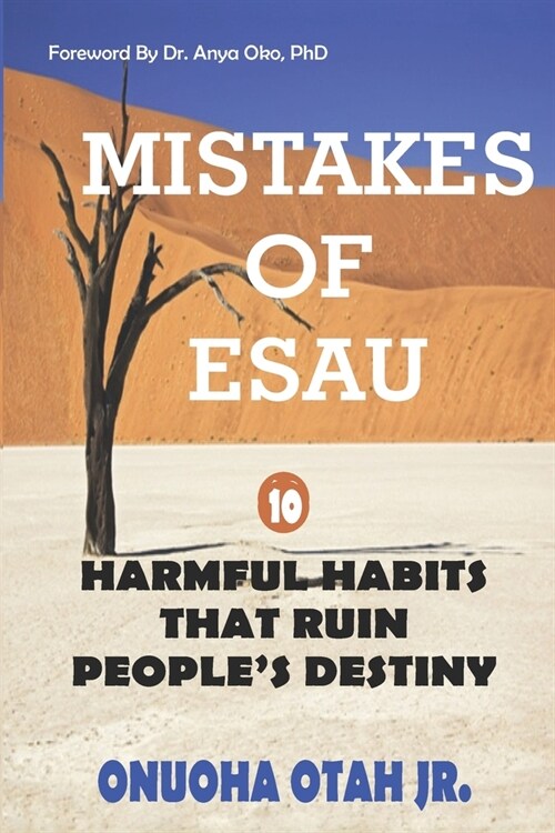 Mistakes of Esau: 10 Harmful Habits That Ruin Peoples Destiny (Paperback)