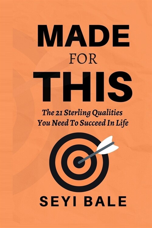 Made For This: The 21 Sterling Qualities You Need to Succeed in Life (Paperback)