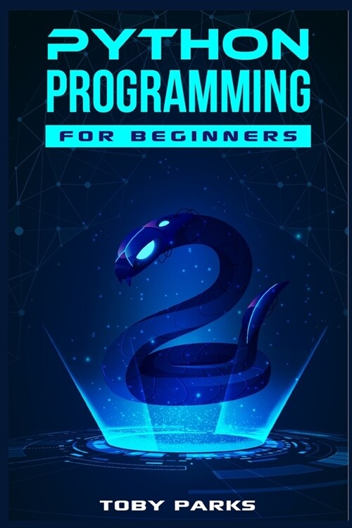 Python Programming for Beginners: Crash Course on Python for Web Development, Data Analysis, Data Science, and Machine Learning (2022 Guide for Newbie (Paperback)