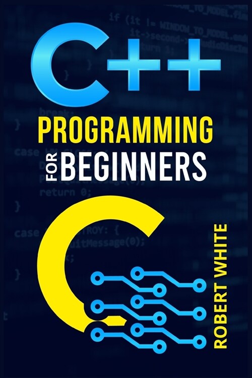 C++ Programming for Beginners: Get Started with a Multi-Paradigm Programming Language. Start Managing Data with Step-by-Step Instructions on How to W (Paperback)