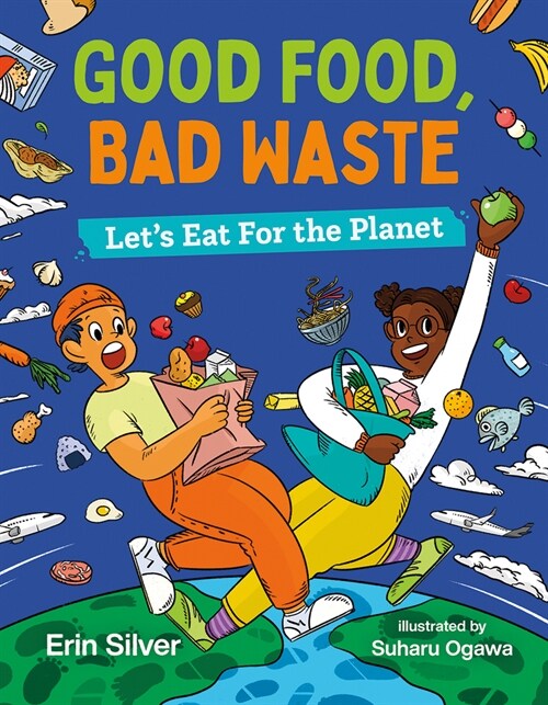 Good Food, Bad Waste: Lets Eat for the Planet (Hardcover)
