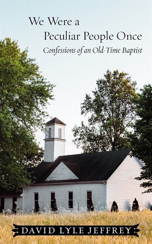 We Were a Peculiar People Once: Confessions of an Old-Time Baptist (Hardcover)