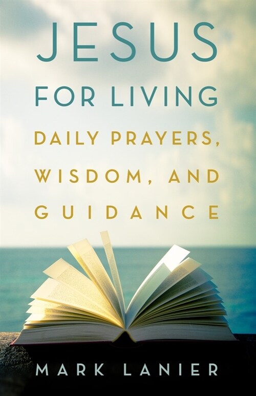 Jesus for Living: Daily Prayers, Wisdom, and Guidance (Hardcover)