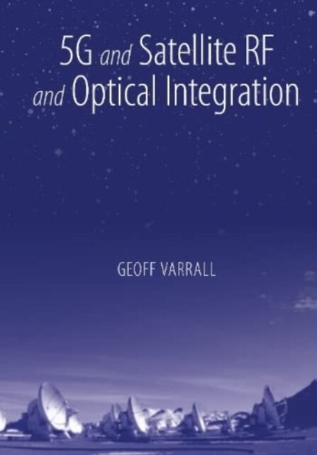 5g and Satellite RF and Optical Integration (Hardcover)