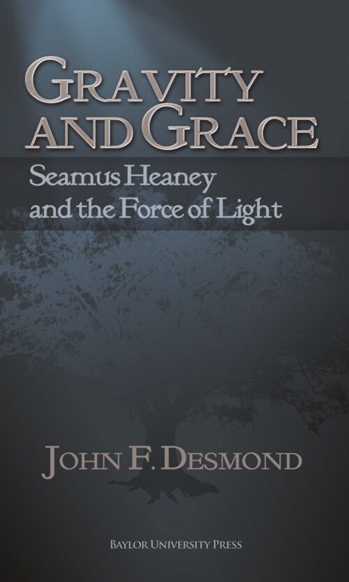Gravity and Grace: Seamus Heaney and the Force of Light (Paperback)