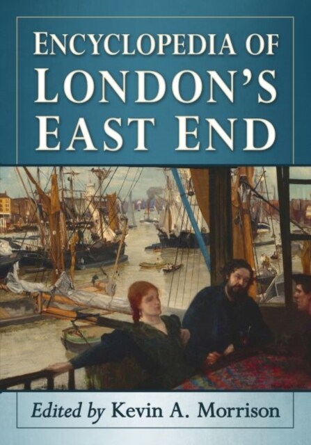 Encyclopedia of Londons East End (Paperback)