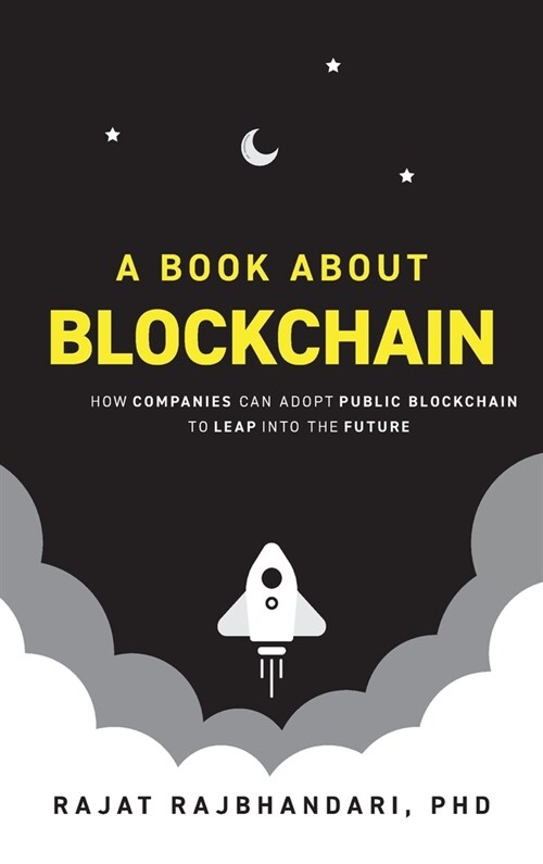Book About Blockchain: How Companies Can Adopt Public Blockchain to Leap into the Future (Hardcover)