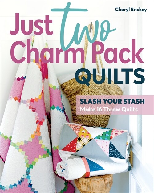 Just Two Charm Pack Quilts: Slash Your Stash; Make 16 Throw Quilts (Paperback)