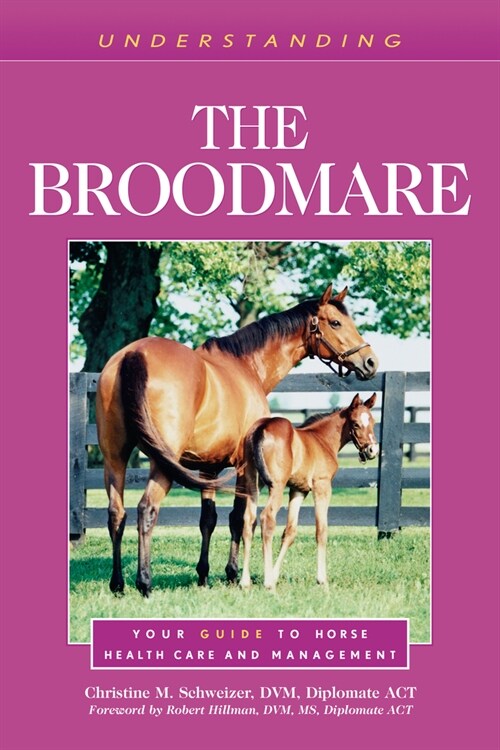 Understanding the Broodmare: Your Guide to Horse Health Care and Management (Paperback)