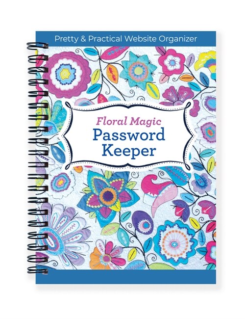 Floral Magic Password Keeper: Pretty & Practical Website Organizer (Spiral)