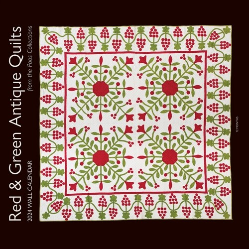 2024 Wall Calendar Red & Green Antique Quilts from the Poos Collection: 12 Months; 12 X 12 (Wall)