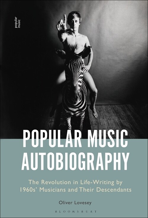 Popular Music Autobiography: The Revolution in Life-Writing by 1960s Musicians and Their Descendants (Paperback)