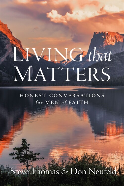 Living That Matters: Honest Conversations for Men of Faith (Paperback)
