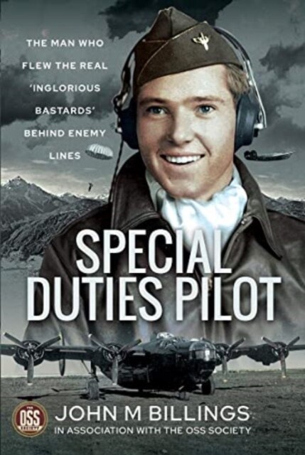 Special Duties Pilot : The Man who Flew the Real Inglorious Bastards Behind Enemy Lines (Paperback)
