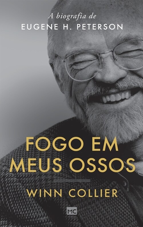 Fogo em meus ossos: A biografia de Eugene H. Peterson (Hardcover)