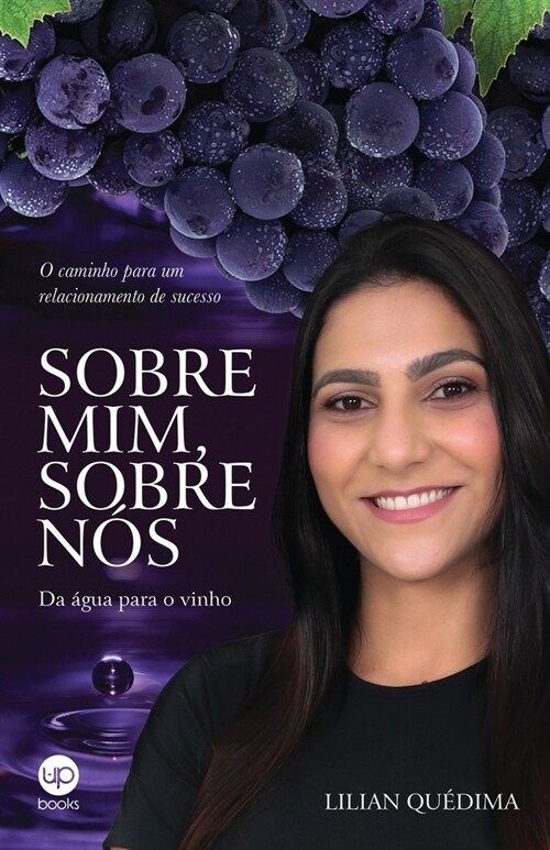 Sobre mim, sobre n?: da ?ua para o vinho: O caminho para um relacionamento de sucesso (Paperback)