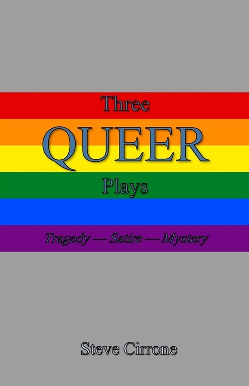 Three Queer Plays: Tragedy--Satire--Mystery (Paperback)