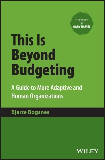 This Is Beyond Budgeting: A Guide to More Adaptive and Human Organizations (Hardcover)
