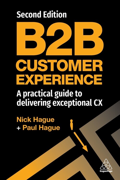 B2B Customer Experience : A Practical Guide to Delivering Exceptional CX (Paperback, 2 Revised edition)