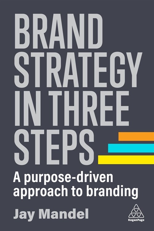 Brand Strategy in Three Steps: A Purpose-Driven Approach to Branding (Hardcover)