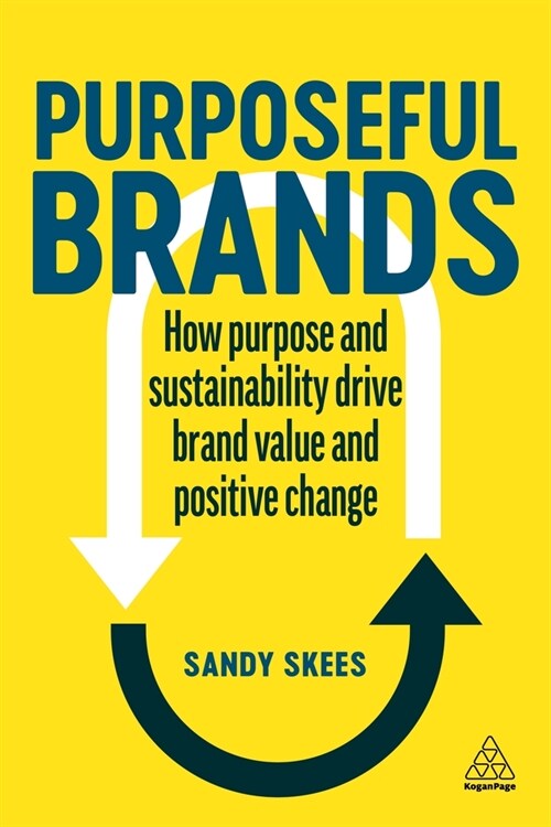 Purposeful Brands: How Purpose and Sustainability Drive Brand Value and Positive Change (Hardcover)