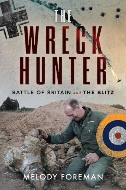 The Wreck Hunter : Battle of Britain & The Blitz (Paperback)