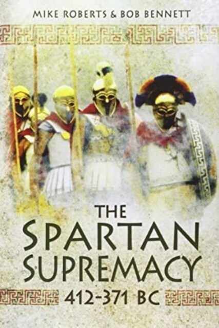 The Spartan Supremacy 412-371 BC (Paperback)