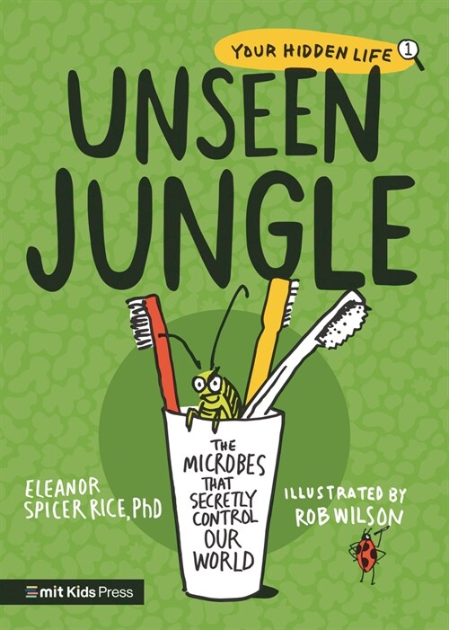 Unseen Jungle: The Microbes That Secretly Control Our World (Hardcover)