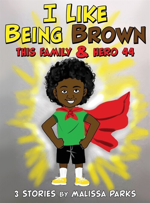 I Like Being Brown, This Family & Hero 44: 3 Stories (Hardcover)