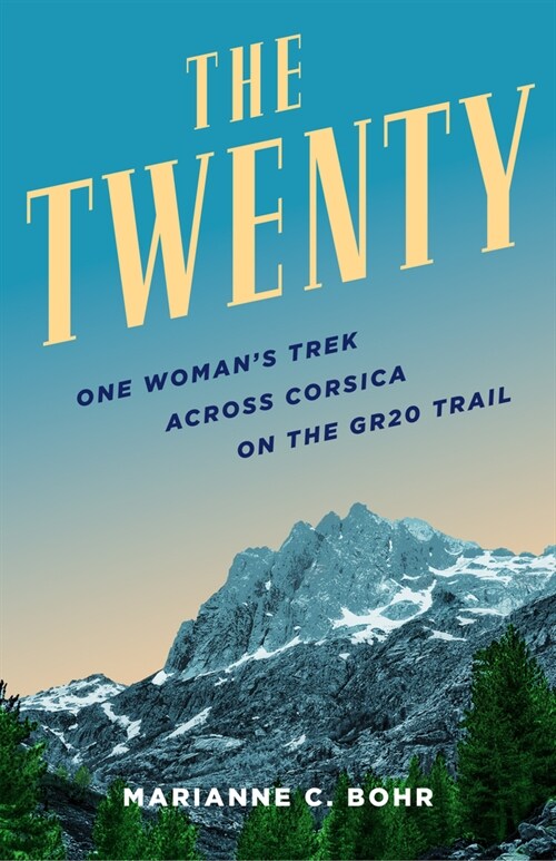 The Twenty: One Womans Trek Across Corsica on the Gr20 Trail (Paperback)