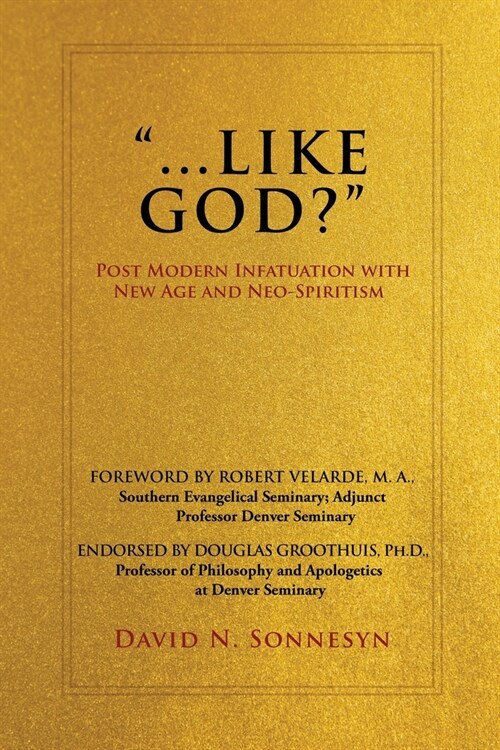 ...Like God?: Post Modern Infatuation With New Age and Neo-Spiritism (Paperback)