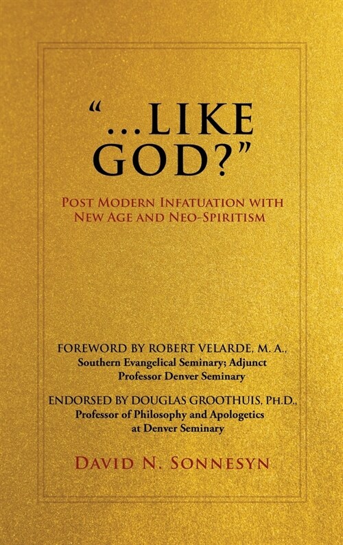 Like God?: Post Modern Infatuation With New Age and Neo-Spiritism (Hardcover)