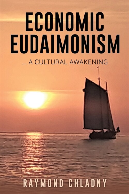 Economic Eudaimonism: ... A Cultural Awakening (Paperback)
