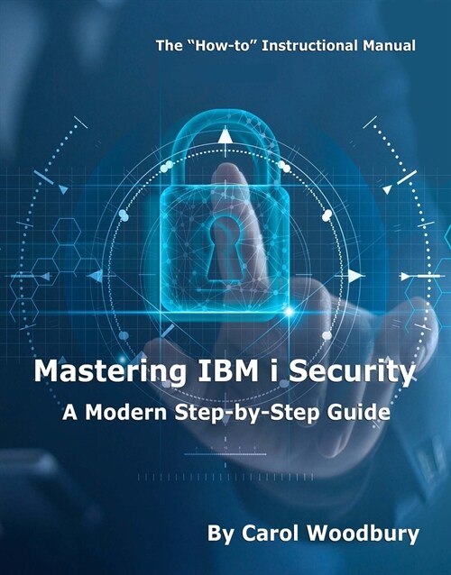 Mastering IBM I Security: A Modern Step-By-Step Guide (Paperback)