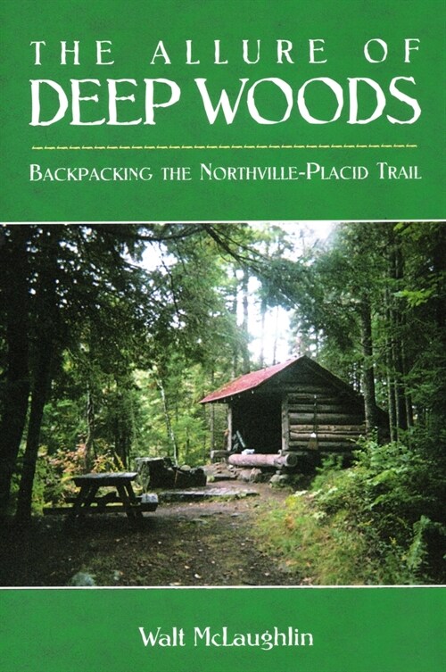 The Allure of Deep Woods: Backpacking the Northville-Placid Trail (Paperback)