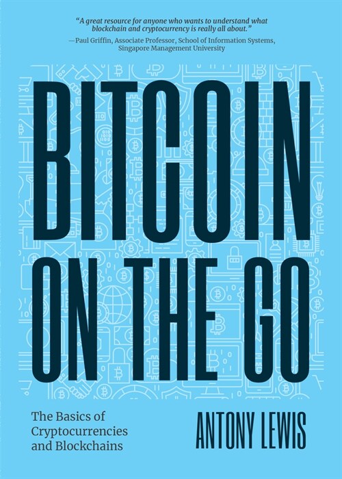 Bitcoin on the Go: The Basics of Bitcoins and Blockchains―condensed (Bitcoin Explained) (Paperback)
