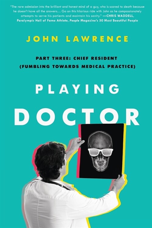 Playing Doctor; Part Three: Chief Resident (Fumbling Towards Medical Practice) (Paperback)