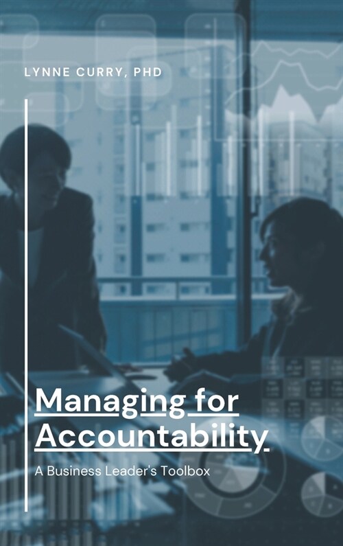 Managing for Accountability: A Business Leaders Toolbox (Hardcover)