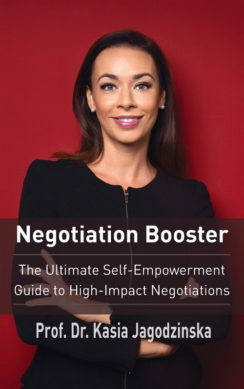 Negotiation Booster: The Ultimate Self-Empowerment Guide to High Impact Negotiations (Hardcover)