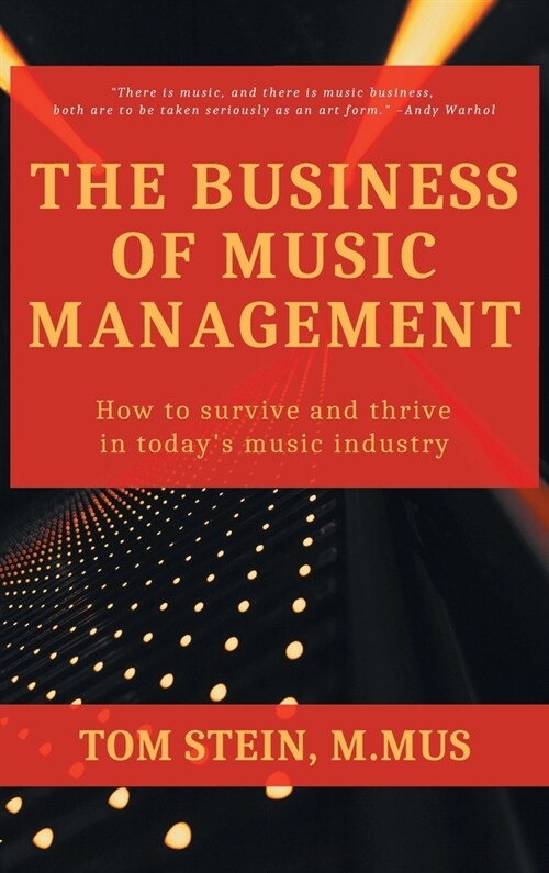 Business of Music Management: How To Survive and Thrive in Todays Music Industry (Hardcover)