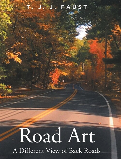 Road Art: A Different View of Back Roads (Hardcover)