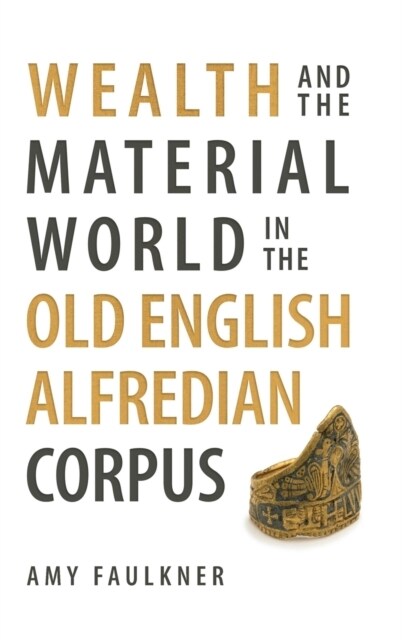 Wealth and the Material World in the Old English Alfredian Corpus (Hardcover)